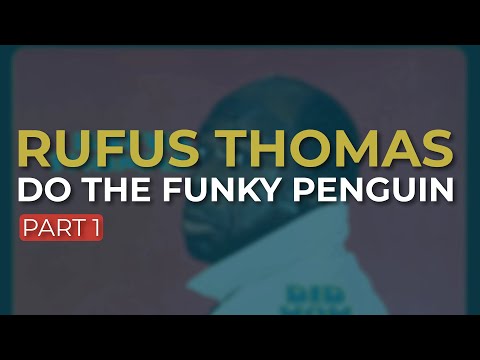 Rufus Thomas - Do The Funky Penguin - Part 1 (Official Audio)