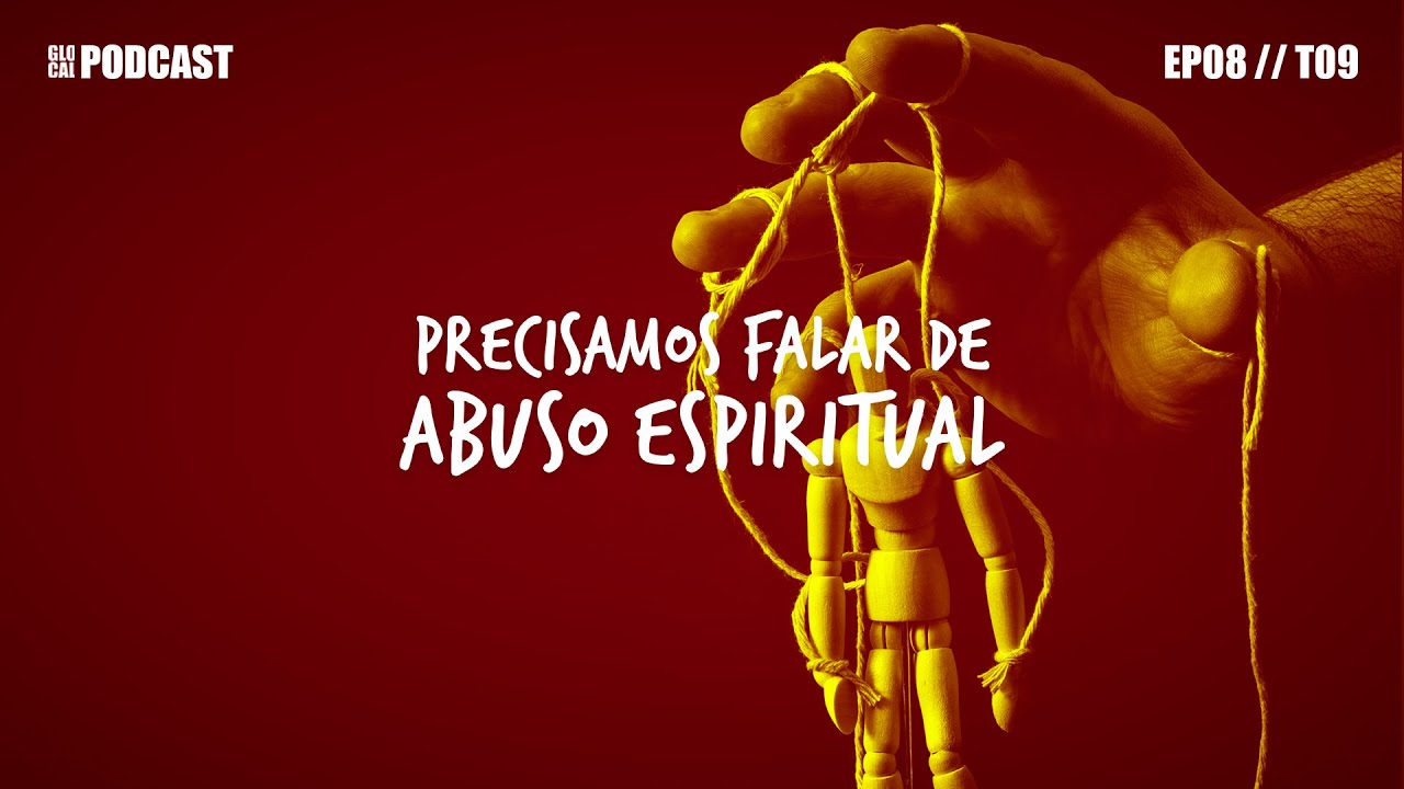 Abuso Espiritual | GLOCAL Podcast EP08T9