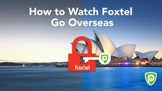 How to Watch Foxtel Go Overseas