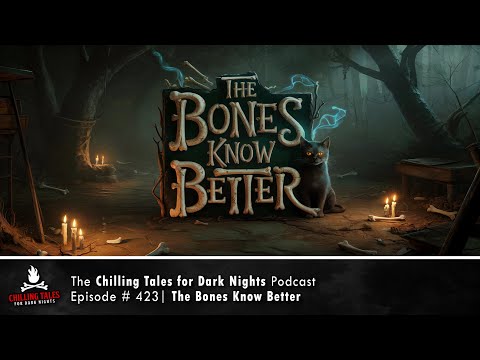 "The Bones Know Better" Ep 423 💀 Chilling Tales for Dark Nights Podcast (Horror Fiction)