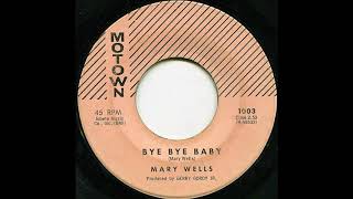 Mary Wells ... Bye bye baby..