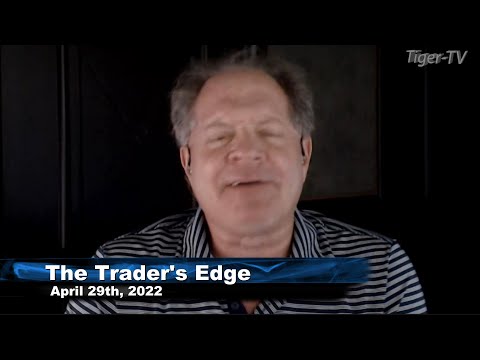 April 29th, The Trader's Edge with Steve Rhodes on TFNN - 2022