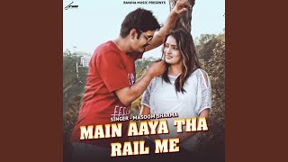 Main Aaya Tha Rail Main (Full Audio) by Masoom Sharma