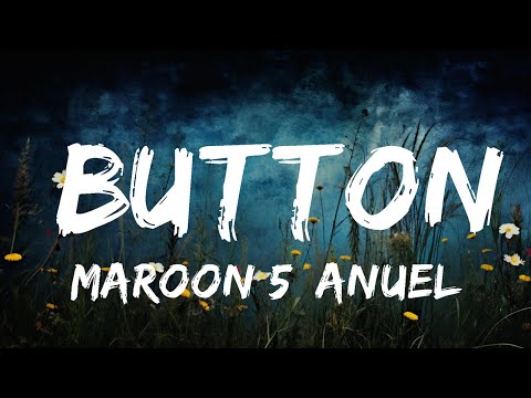 Maroon 5, Anuel AA, Tainy - Button | Top Best Songs