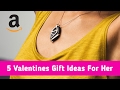 5 Valentines gifts for Her you can buy on Amazon 5 Valentines gifts for Her you can buy on Amazon