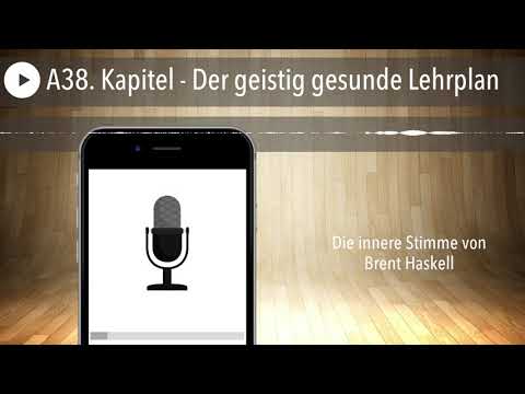 A38. Kapitel - Der geistig gesunde Lehrplan