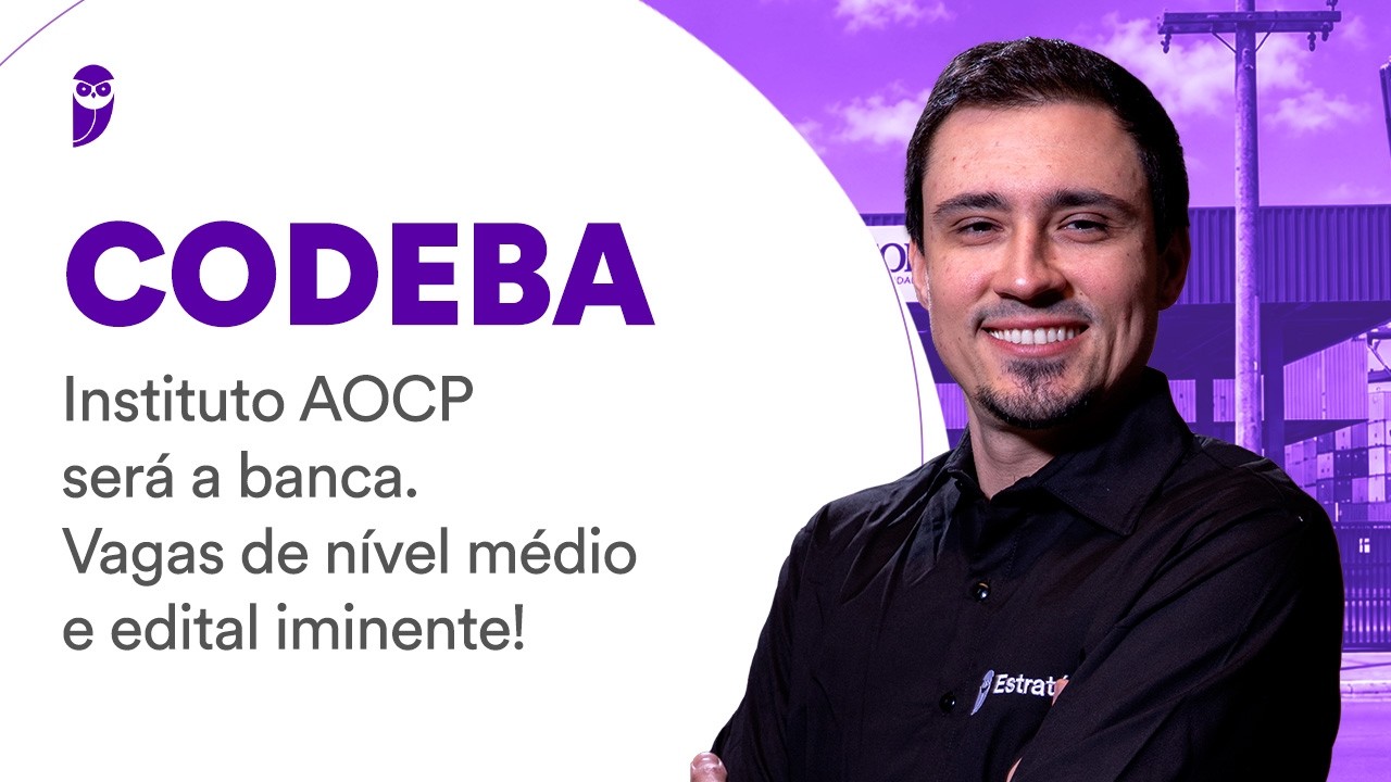 Concurso CODEBA: Instituto AOCP será a banca | Vagas de nível médio e edital iminente!