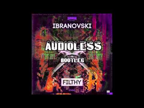 Ibranovski - filthy (Audioless Bootleg)