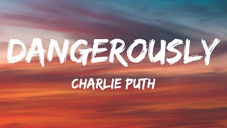 Charlie Puth - Dangerously (Lyrics)