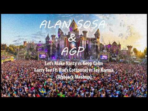 Le't Make Nasty vs Keep Calm - Larry Tee Ft. Cottontal vs Jay Karma (Afrojack Mashup)
