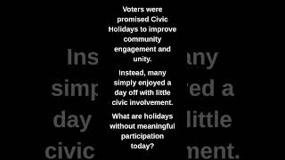 Voters were promised Civic Holidays to improve community engagement and unity.