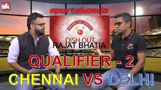 IPL 2019: DC vs CSK | Rajat Bhatia Previews Qualifier 2 | Sportskeeda Dishout 2019