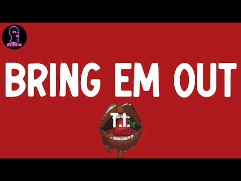 T.I. - Bring Em Out (lyrics)