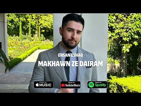Ehsan Eshaq - Makhawn Ze Dairam Official Release