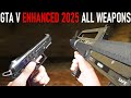 GTA V Enhanced All Weapons 2025