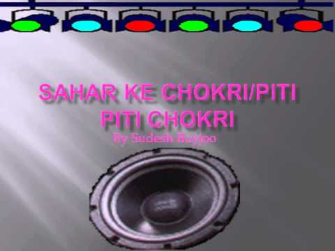 Sahar ke chokri/piti piti chokri by sudesh boyjoo