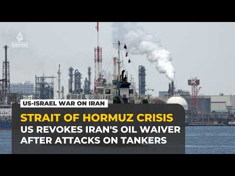 US revokes Iran's oil sales waiver after attacks on tankers in Strait of Hormuz