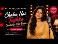 Chaha Hai Tujhko Chahenge Har Dam Female Cover 2026 Shivangi Chandra Heart Touching Version