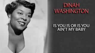 DINAH WASHINGTON - IS YOU IS OR IS YOU AIN&#39;T MY BABY