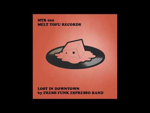 Fresh Funk Espresso Band - Lost In Downtown (Original Mix)