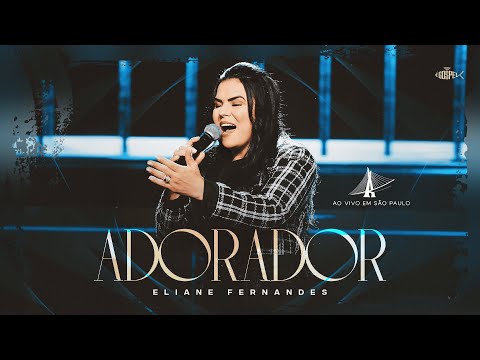 Eliane Fernandes - Adorador (Clipe Oficial)