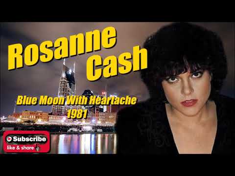 Blue Moon With Heartache \ Rosanne Cash