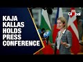 LIVE EU S Kaja Kallas Holds Press Conference After Russia Ukraine Talks