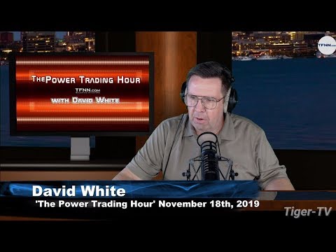 November 18th, The Power Trading Hour with David White on TFNN - 2019