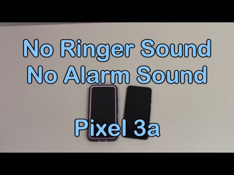 Google Pixel 3a Phone: Ringer & Alarm Sounds Don't Work!