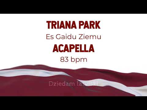 Triana Park - Es Gaidu Ziemu acapella