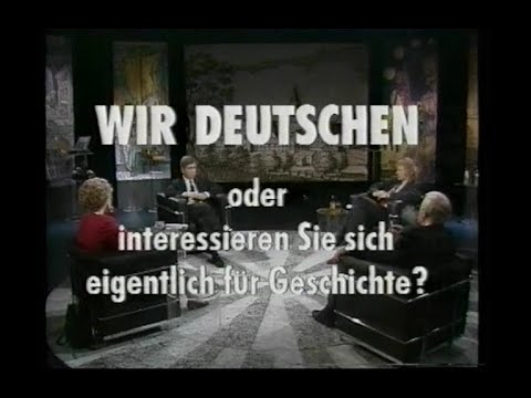 1991 - Wir Deutschen - Auftaktdiskussion - Interessieren Sie sich eigentlich für Geschichte?