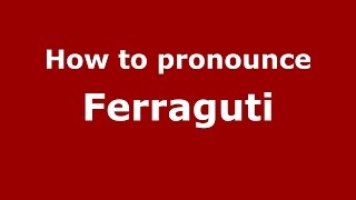 How to pronounce Ferraguti