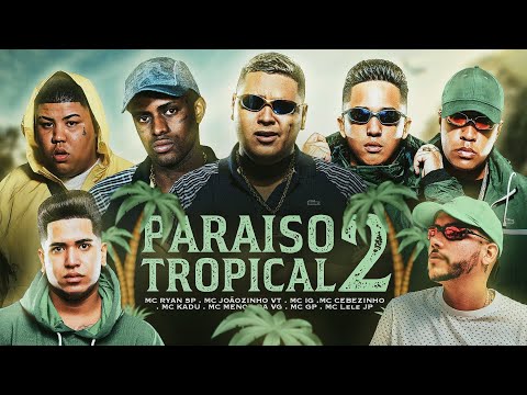 PARAÍSO TROPICAL 2 - MC Ryan SP, MC Joãozinho VT, MC IG, MC Lele JP, MC Cebezinho, MC Menor Da VG