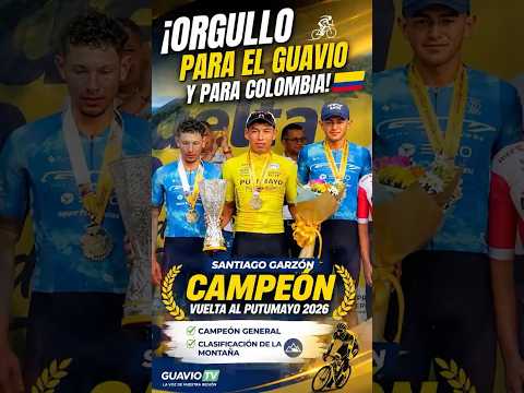 🏆 Santiago Garzón, Campeón de la Vuelta al Putumayo 2026 | Orgullo de Gama, Guavio y Colombia🚴‍♂️