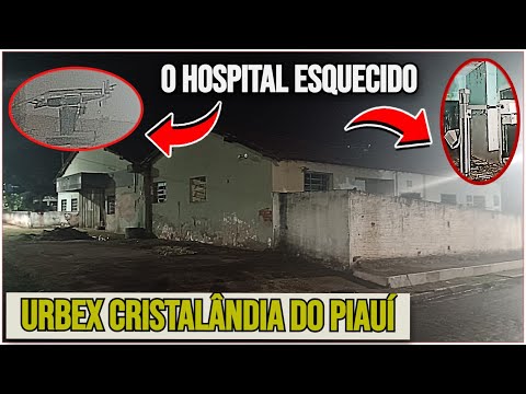 EXPLORAÇÃO NOTURNA: O hospital esquecido em Cristalândia - PI