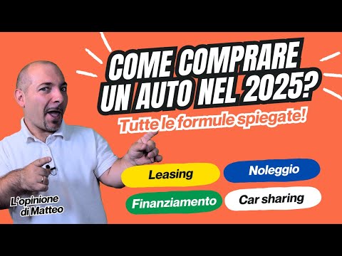 Comprare un’Auto nel 2025? PRO e CONTRO di tutte le FORMULE d'ACQUISTO!