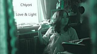 CHIYORI - Love & Light