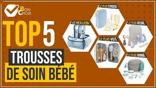 Trousses de soin bébé - Top 5 - (BonChoix)