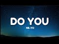 Ne-Yo - DO YOU (Lyrics) | Do you ever think of me any more