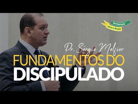 🌱 Pastor Sérgio Melfior - The Foundations of Discipleship | Discipleship for Brazil