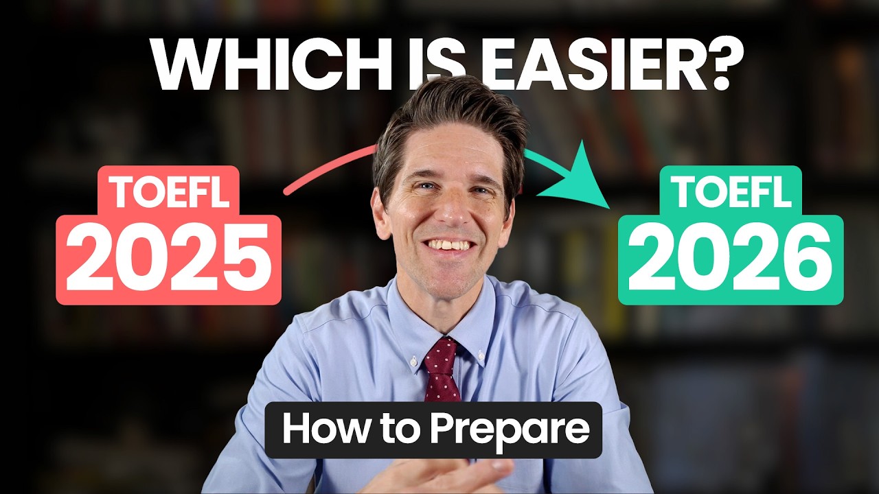 TOEFL 2025 vs. TOEFL 2026: Which is Easier? How to Prepare?