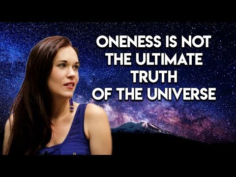 Oneness is Not the Ultimate Truth of the Universe - Teal Swan -