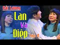 LAN VÀ ĐIỆP Phần 4 Nsut Thanh Kim Huệ Chí Tâm Hồng Nga Trọng Phúc Gia Bảo Bình Tin
