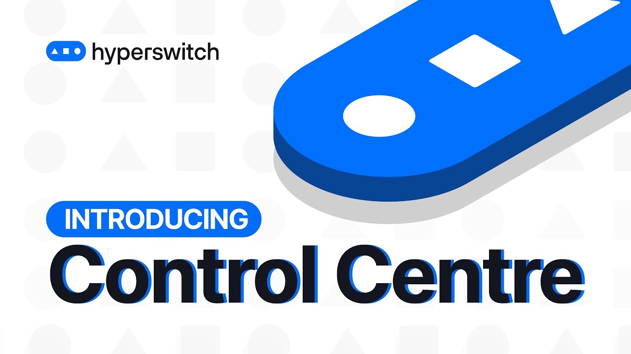 Introducing Hyperswitch Control Center!