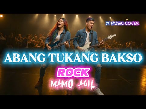 ABANG TUKANG BAKSO [ MAMO AGIL ] ROCK VERSION