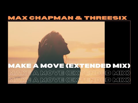 Max Chapman & ThreeSix - Make A Move (Extended Mix)