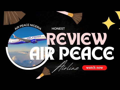 Air Peace Nigeria “Fair” Flight Review/Safety Conscious?