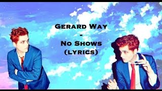 Gerard Way - no shows (lyrics)