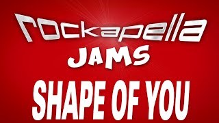 SHAPE OF YOU  |  Rockapella Jams (parody)