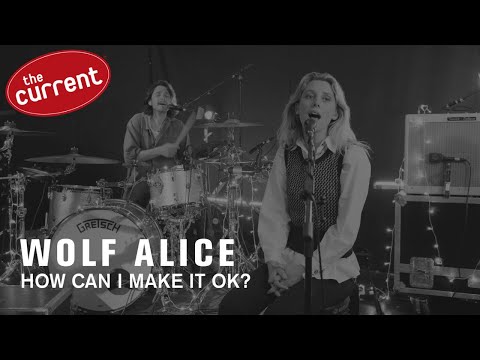 Wolf Alice - How Can I Make It Ok? (live performance for The Current)